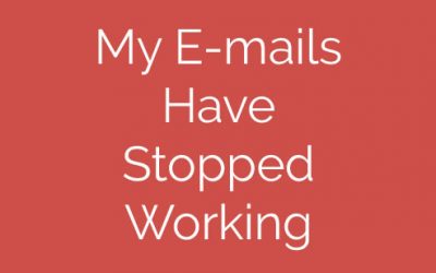 My E-mails Have Stopped Working