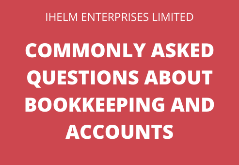 Ihelm Enterprises Limited - Commonly Asked Questions about Bookkeeping and Accounts