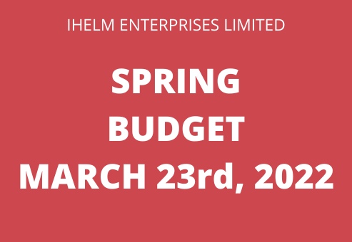 Ihelm Enterprises - Spring Budget 2022