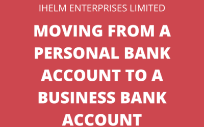 Making the Transition – Moving from a Personal Bank Account to a Separate Business Bank Account