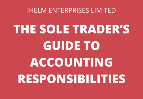 Ihelm Enterprises Limited - Oct 2023 - The Sole Trader's Guide to Accounting Responsibilities in the UK