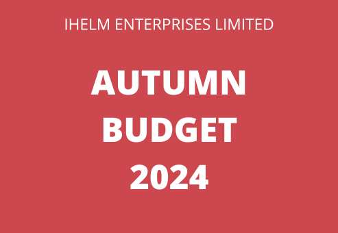 Ihelm Enterprises Limited - Autumn Budget 2024