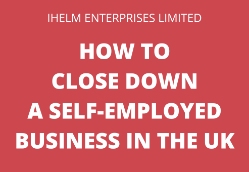 Ihelm Enterprises Limited - How to Close Down a Self-Employed Business